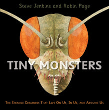 Load image into Gallery viewer, Tiny Monsters: The Strange Creatures That Live On Us, In Us, and Around Us Hardcover Book