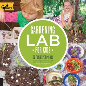 Gardening Labs for Kids: 52 Fun Experiments Book