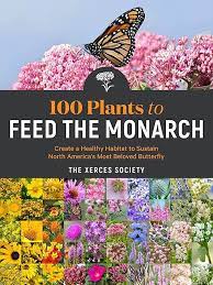 100 Plants to Feed the Monarchs Paperback Book